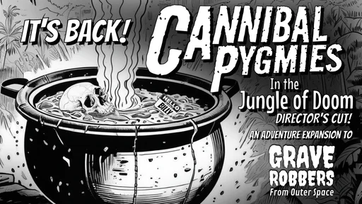 Grave Robbers From Outer Space: Director's Cut! – Cannibal Pygmies in the Jungle of Doom