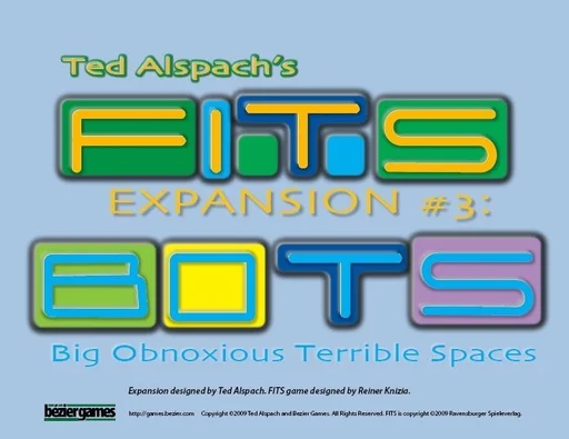 FITS: Expansion #3 – BOTS: Big Obnoxious Terrible Spaces