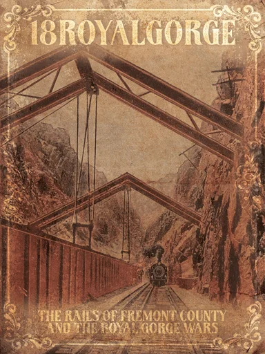 Board game, 18RoyalGorge: The Rails of Fremont County and the Royal Gorge Wars