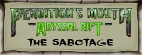 Perdition's Mouth: Abyssal Rift – The Sabotage