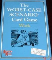 Board game, The Worst-Case Scenario Card Game: Work