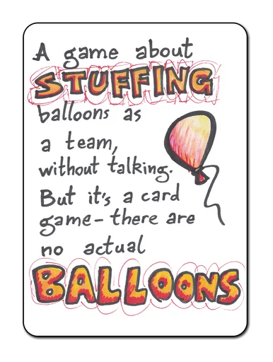 A game about stuffing balloons as a team, without talking. But it's a card game - there are no actual balloons.