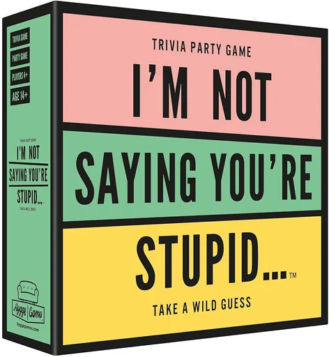 Board game, I'm Not Saying You're Stupid...