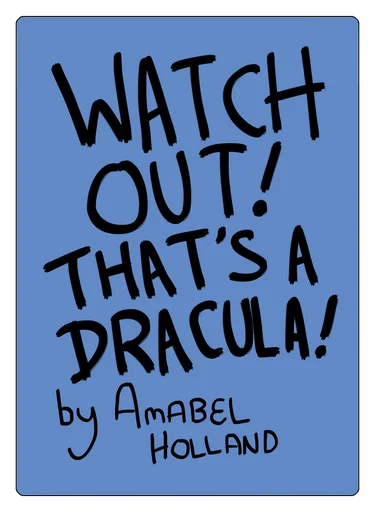Watch Out! That's a Dracula!