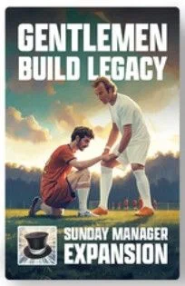 Sunday Manager: Gentlemen Build Legacy Expansion