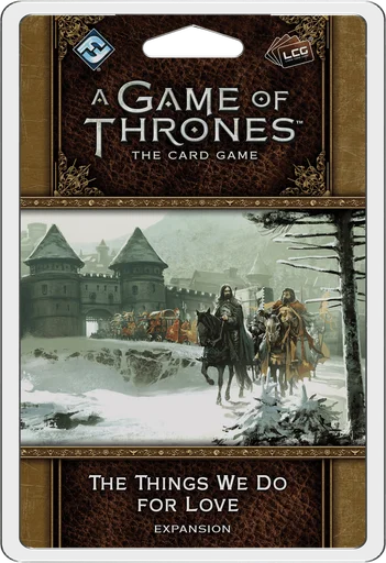 A Game of Thrones: The Card Game (Second Edition) – The Things We Do for Love
