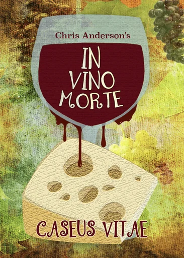 In Vino Morte: Caseus Vitae