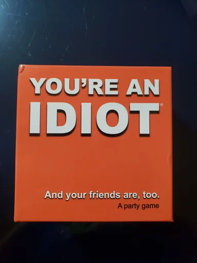 Board game, You're An Idiot...and your friends are, too