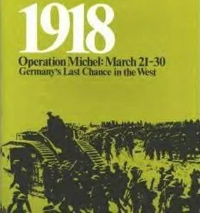 Board game, 1918: Operation Michel, Germany's Last Chance in the West