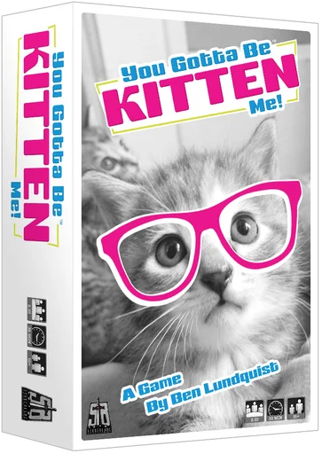 You Gotta Be Kitten Me!