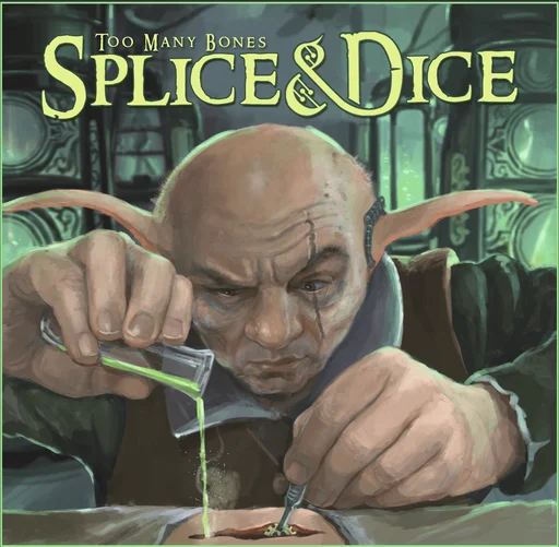 Too Many Bones: Splice & Dice